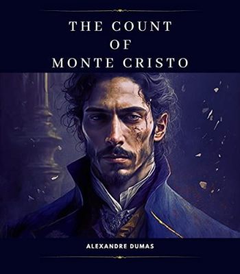 The Count of Monte Cristo - A Tale of Revenge, Betrayal, and the Allure of Hidden Treasure!